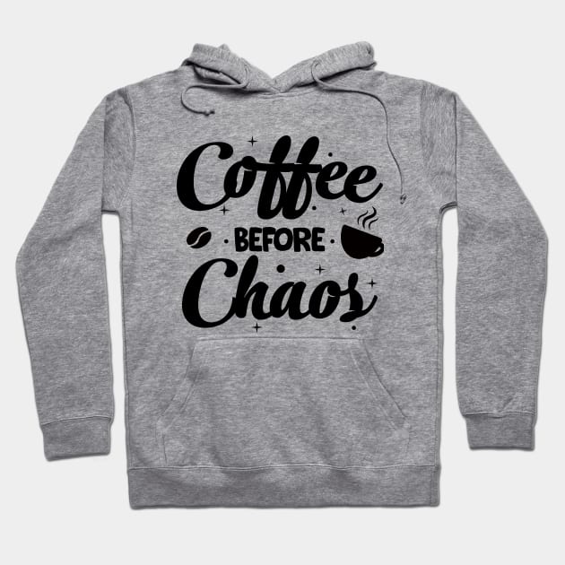 coffee before chaos funny coffee lover, gift for caffeine addicts Hoodie by Moe99